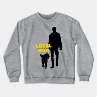 loyal dog Crewneck Sweatshirt